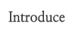 Introduce